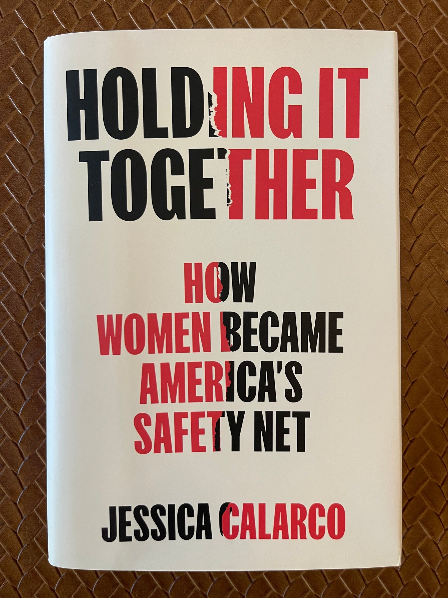 Holding It Together: How Women Became America's Safety Net by Jessica Calarco (Hardcover)