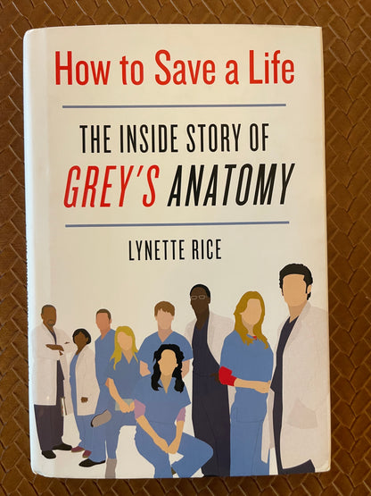 How to Save a Life: The Inside Story of Grey's Anatomy by Lynette Rice (Hardcover)