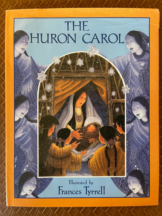 The Huron Carol by Jean de Brébeuf, Frances Tyrrell (Illustrator)