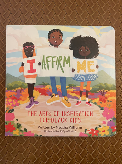 I Affirm Me: The ABCs of Inspiration for Black Kids by Nyasha Williams, Sóf'ya Glushkó (Board Book - New)