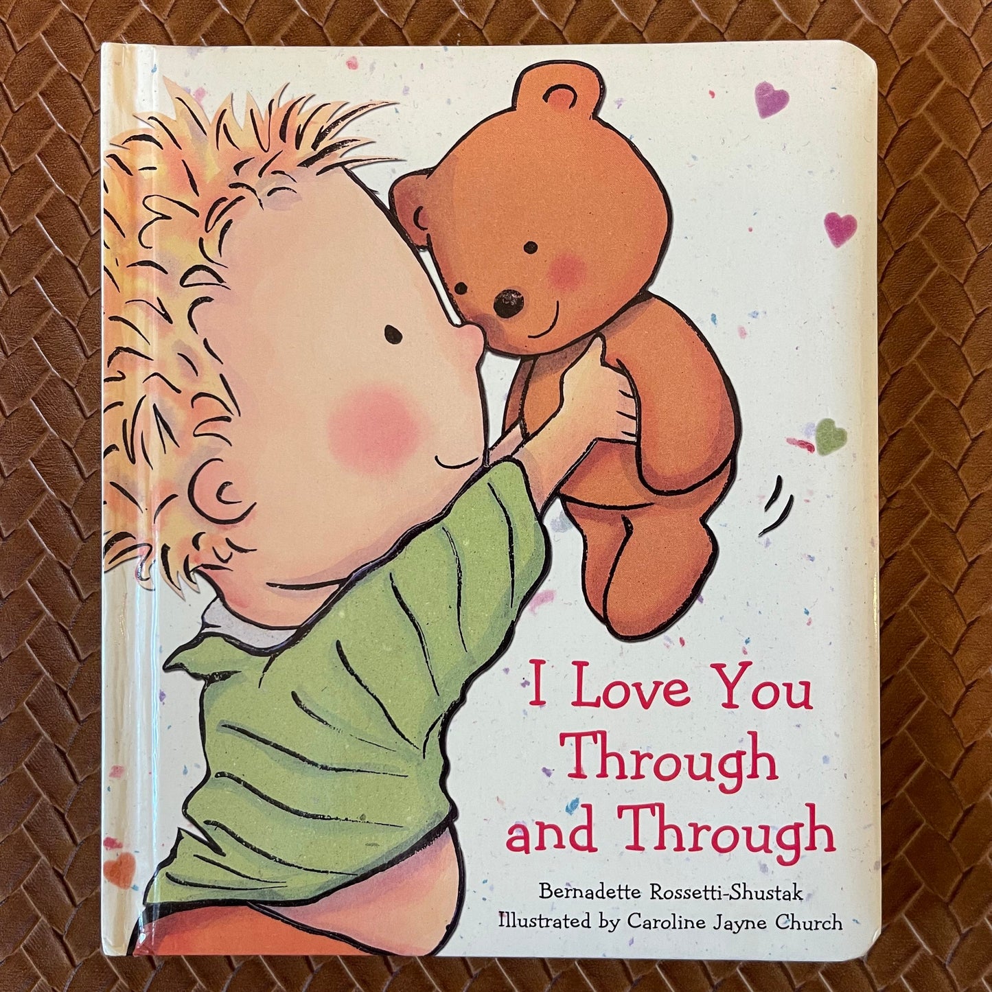 I Love You Through and Through by Bernadette Rossetti-Shustak, Caroline Jayne Church (Illustrator)
