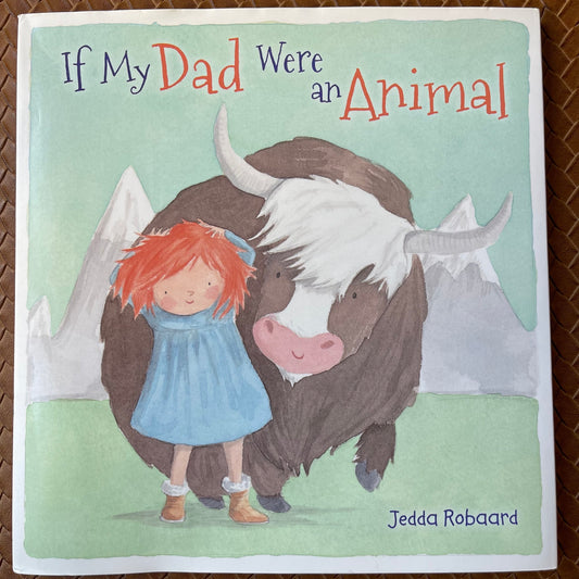 If My Dad Were an Animal by Jedda Robaard