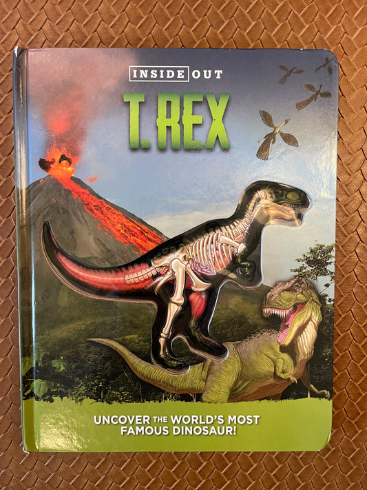 Inside Out T. Rex: Explore the World's Most Famous Dinosaur! by Dennis Schatz (Board Book)