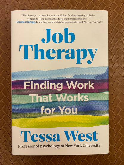 Job Therapy: Finding Work That Works for You by Tessa West (Hardcover)