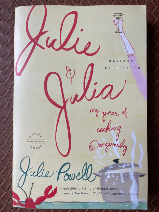 Julie & Julia: My Year of Cooking Dangerouly by Julie Powell