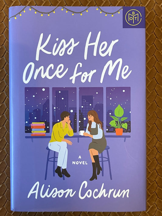 Kiss Her Once for Me by Alison Cochrun (Hardcover)