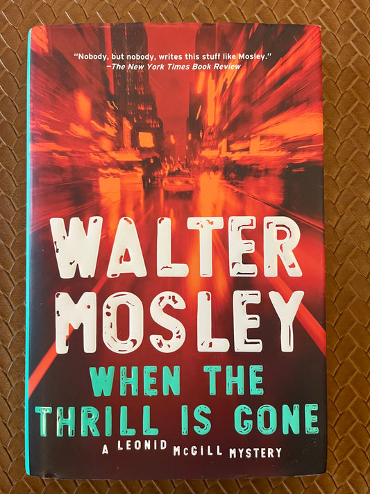 Leonid McGill #3: When the Thrill Is Gone by Walter Mosley (Hardcover)