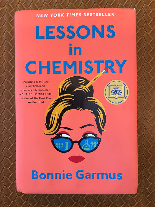 Lessons in Chemistry by Bonnie Garmus (Hardcover)