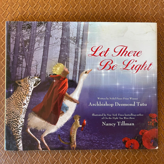 Let There Be Light: The Story of Creation Retold by Archbishop Desmond Tutu by Desmond Tutu, Nancy Tillman  (Illustrator)