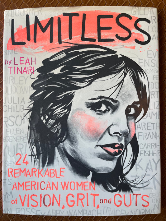 Limitless: 24 Remarkable American Women of Vision, Grit, and Guts by Leah Tinari