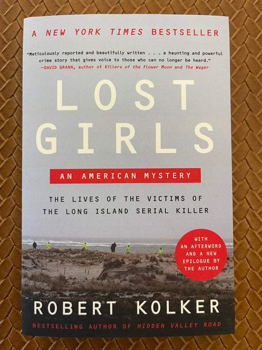 Lost Girls: An American Mystery―An Examination of the Lives of the Victims of the Gilgo Beach Serial Killer – Explore the Story Behind the Case as the Trial Unfolds by Robert Kolker (Paperback)