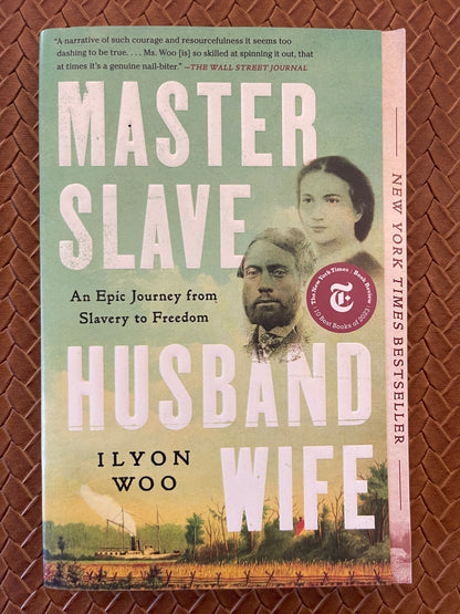 Master Slave Husband Wife: An Epic Journey from Slavery to Freedom by Ilyon Woo (Paperback)