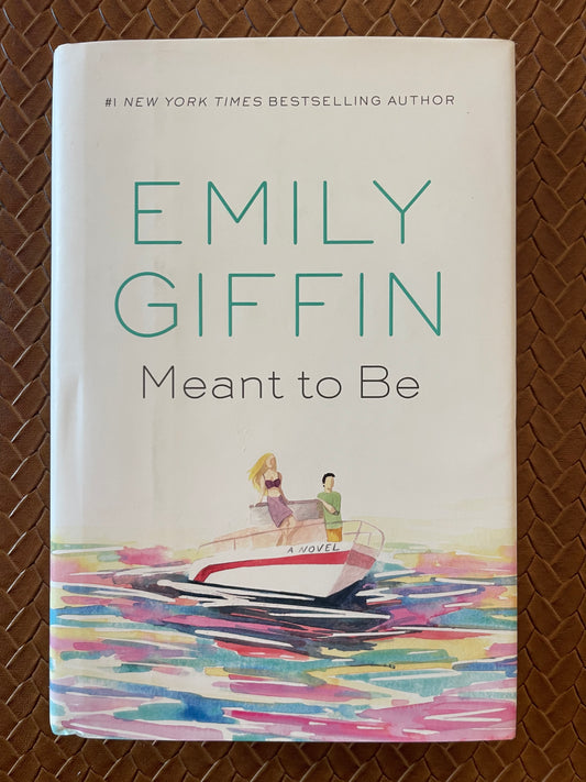 Meant to Be by Emily Giffin (Hardcover)
