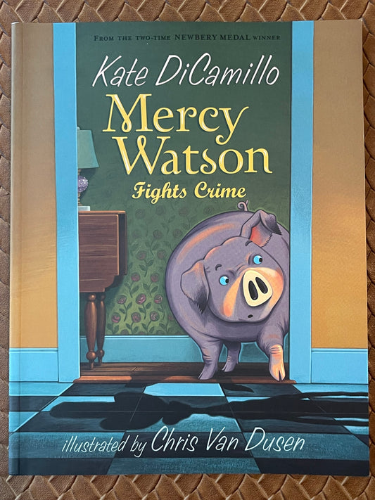 Mercy Watson Fights Crime (Mercy Watson #3) by Kate DiCamillo,  Chris Van Dusen  (Illustrator)