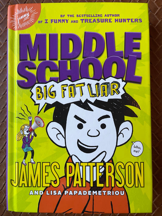 Middle School: My Brother Is a Big, Fat Liar (Middle School #3) by James Patterson, Lisa Papademetriou, Neil Swaab (Illustrations)