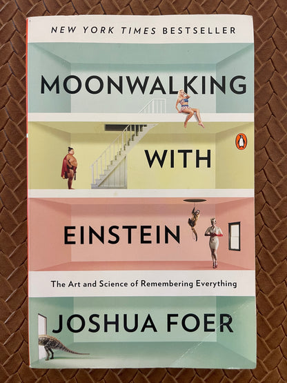 Moonwalking with Einstein: The Art and Science of Remembering Everything by Joshua Foer (Paperback)