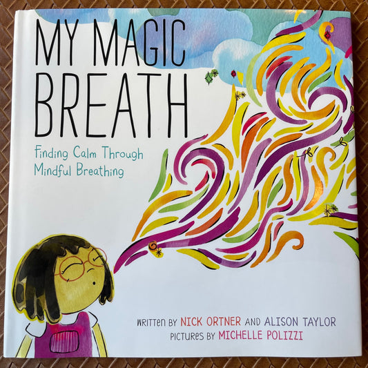 My Magic Breath: Finding Calm Through Mindful Breathing by Nick Ortner, Alison Taylor, Michelle Polizzi  (Illustrator)