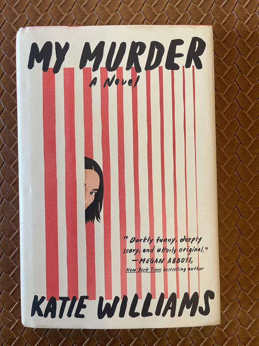 My Murder: A Novel by Katie Williams (Hardcover)