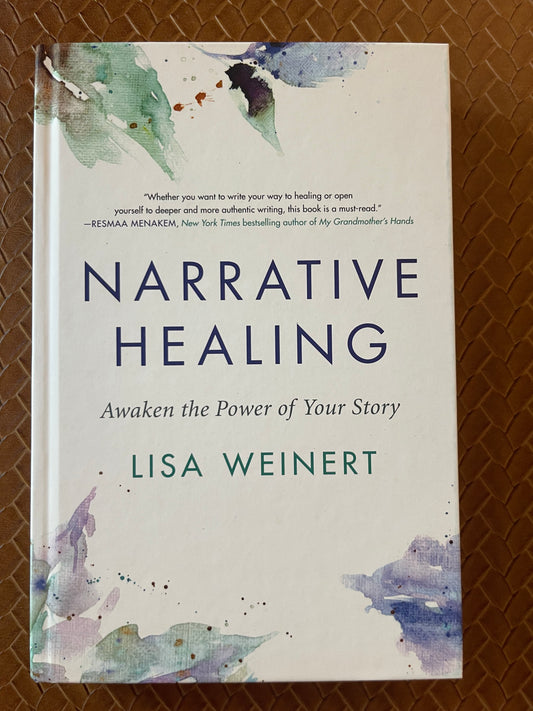 Narrative Healing: Awaken the Power of Your Story by Lisa Weinert (Hardcover)