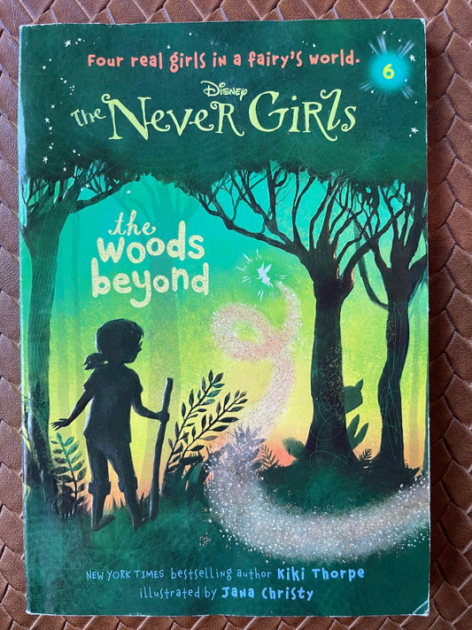 The Woods Beyond (Disney Fairies: The Never Girls #6) by Kiki Thorpe, Jana Christy (Illustrator)