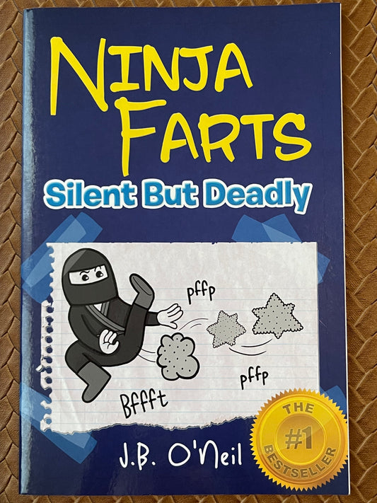 Ninja Farts: Silent But Deadly by J.B. O'Neil