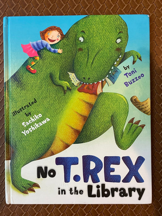 No T. Rex in the Library by Toni Buzzeo, Sachiko Yoshikawa (Illustrator)