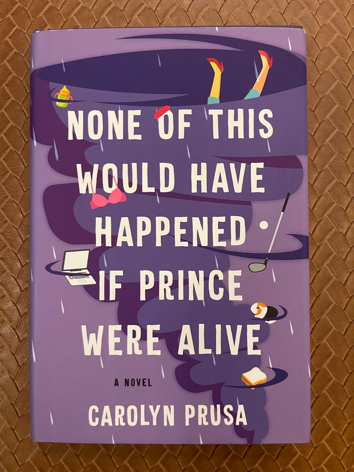 None of This Would Have Happened If Prince Were Alive by Carolyn Prusa (Hardcover)