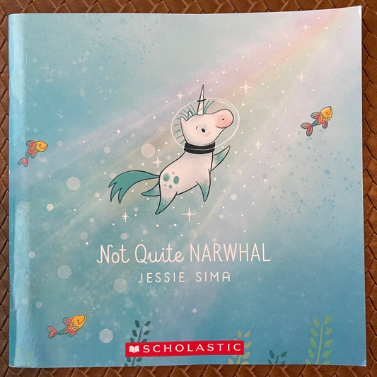 Not Quite Narwhal (Not Quite Narwhal #1) by Jessie Sima