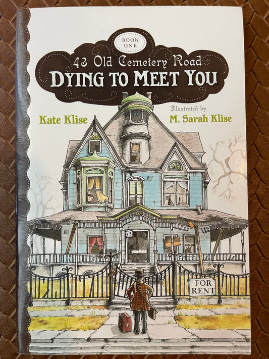 Dying to Meet You (43 Old Cemetery Road #1) by Kate Klise, M. Sarah Klise (Illustrator)