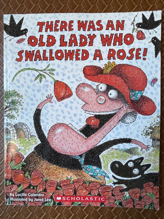 There Was an Old Lady Who Swallowed a Rose! (There Was an Old Lady) by Lucille Colandro