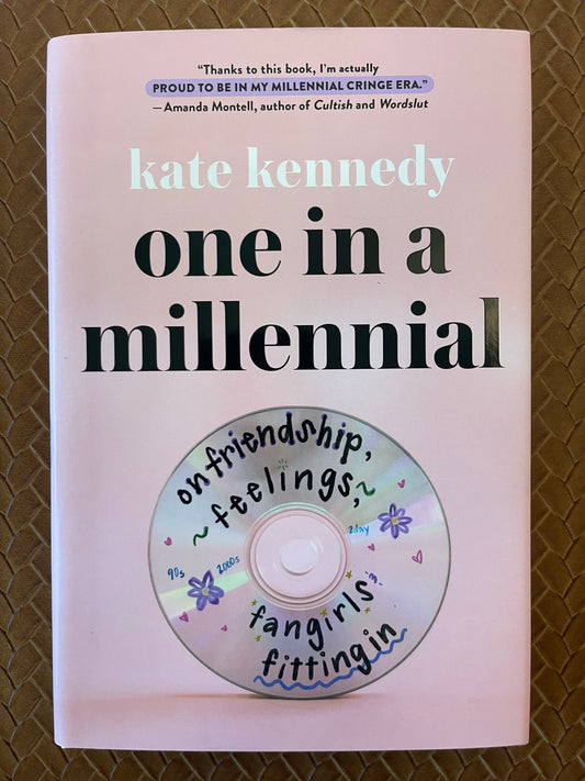 One in a Millennial: On Friendship, Feelings, Fangirls, and Fitting In by Kate Kennedy (Hardcover)