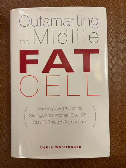 Outsmarting the Midlife Fat Cell by Debra Waterhouse (Hardcover)