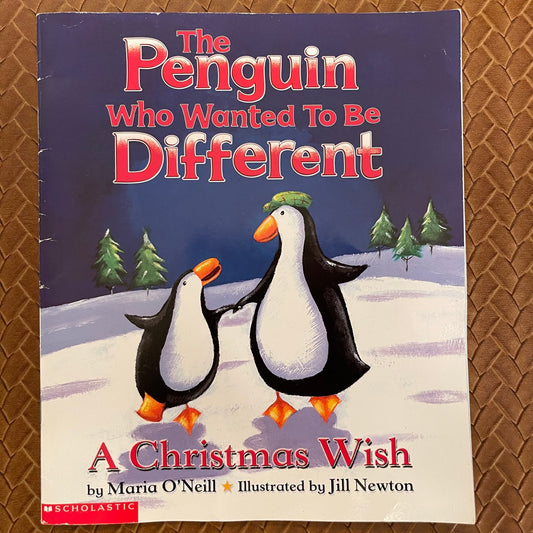 The Penguin Who Wanted To Be Different: A Christmas Wish by Maria O'Neill, Jill Newton (Illustrator)