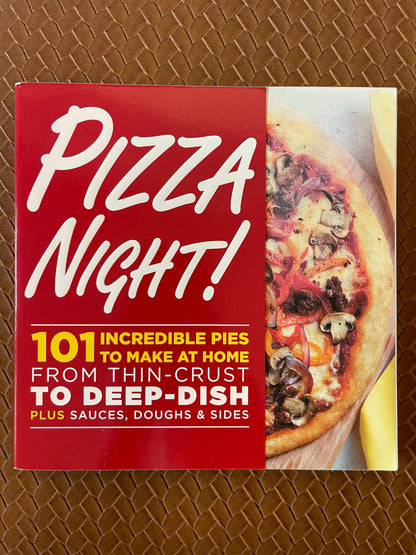 Pizza Night!: 101 Incredible Pies to Make at Home-- From Thin-Crust to Deep-Dish Plus Sauces, Doughs, and Sides by Oxmoor House (Paperback)