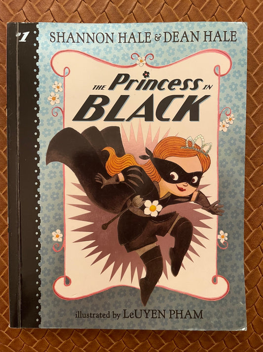 The Princess in Black by Shannon Hale, Dean Hale, LeUyen Pham (Illustrator)