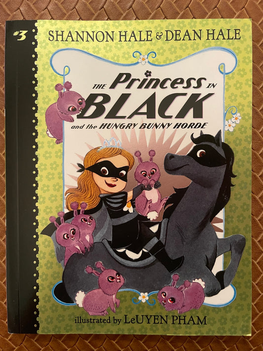 The Princess in Black and the Hungry Bunny Horde (The Princess in Black #3) by Shannon Hale  Dean Hale, LeUyen Pham (Illustrations)