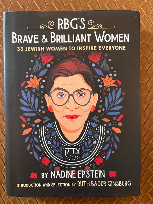 RBG's Brave & Brilliant Women: 33 Jewish Women to Inspire Everyone by Nadine Epstein, Bee Johnson, Ruth Bader Ginsburg (Hardcover)