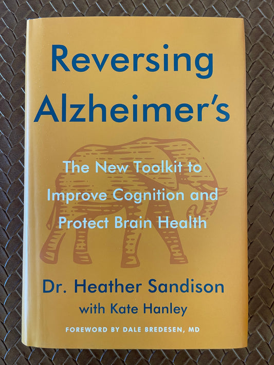 Reversing Alzheimer's: The New Toolkit to Improve Cognition and Protect Brain Health by Heather Sandison (Hardcover)