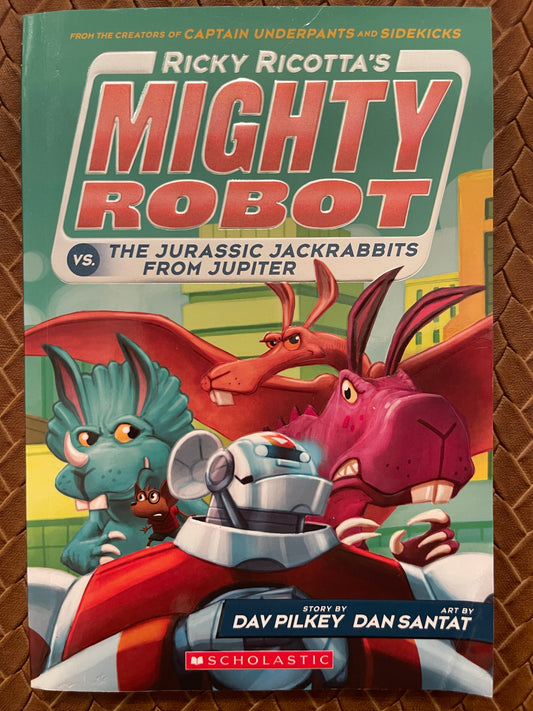 Ricky Ricotta #5: Ricky Ricotta's Mighty Robot vs. the Jurassic Jackrabbits from Jupiter by Dav Pilkey, Martin Ontiveros (Illustrator)