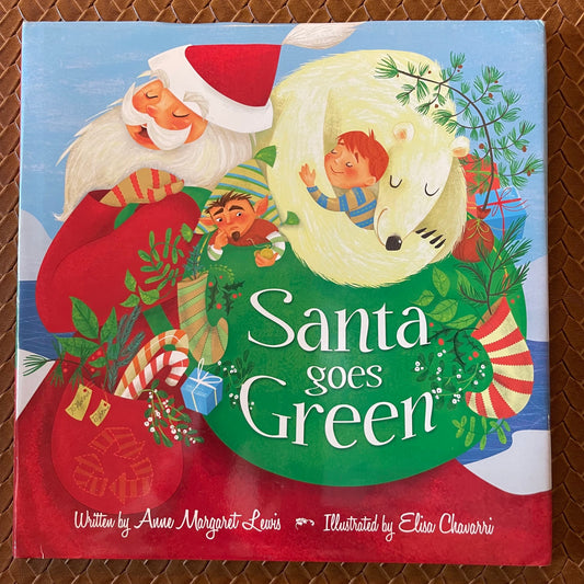 Santa Goes Green by Anne Margaret Lewis, Elisa Chavarri (Illustrator)