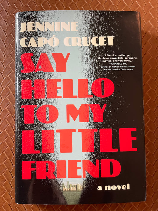 Say Hello to My Little Friend by Jennine Capó Crucet (Hardcover)