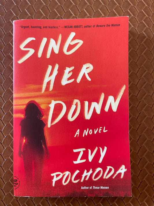 Sing Her Down by Ivy Pochoda (Paperback)