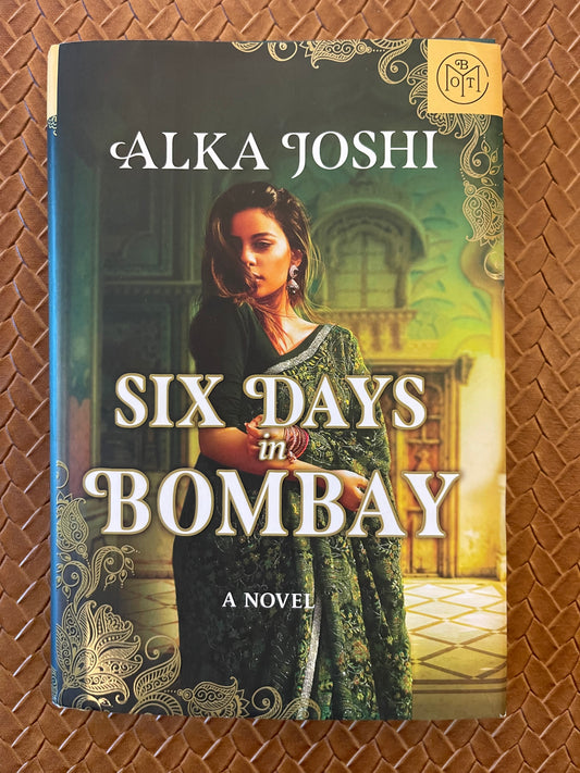 Six Days in Bombay by Alka Joshi (Hardcover)