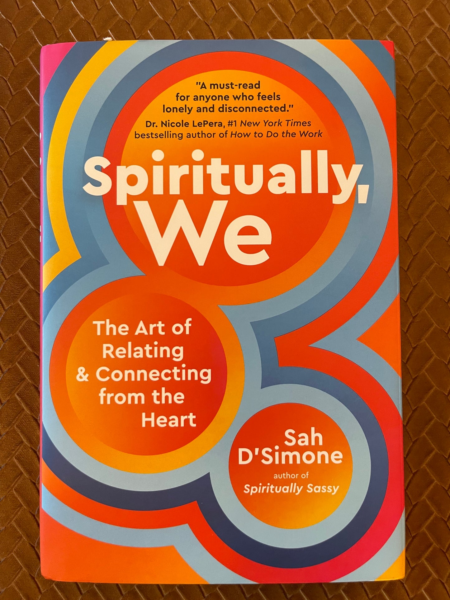 Spiritually, We: The Art of Relating and Connecting from the Heart by Sah D'Simone (Hardcover)