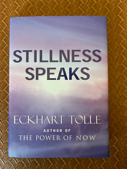 Stillness Speaks by Eckhart Tolle (Hardcover)