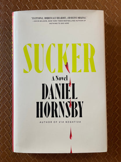 Sucker: A Novel by Daniel Hornsby (Hardcover)