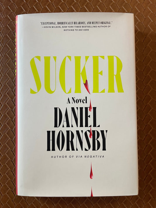 Sucker: A Novel by Daniel Hornsby (Hardcover)