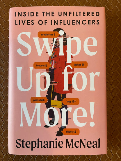 Swipe Up for More!: Inside the Unfiltered Lives of Influencers by Stephanie McNeal (Hardcover)
