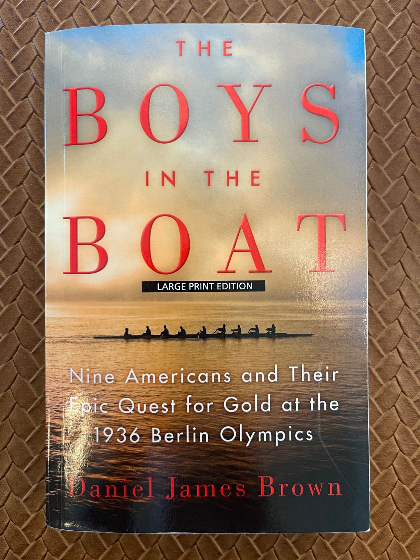 The Boys in the Boat: Nine Americans and Their Epic Quest for Gold at the 1936 Berlin Olympics by Daniel James Brown (Large Print Paperback)