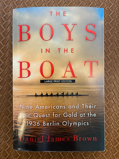 The Boys in the Boat: Nine Americans and Their Epic Quest for Gold at the 1936 Berlin Olympics by Daniel James Brown (Large Print Paperback)